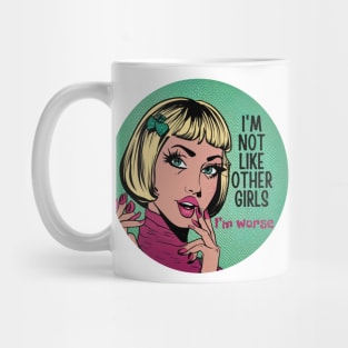 Not Like Other Girls I'm Worse Mug